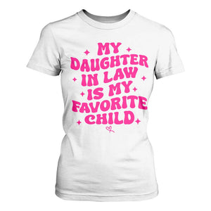 My Daughter in Law is My Favorite Child T Shirt For Women Parents-In-Law Fathers Mothers Day Gifts