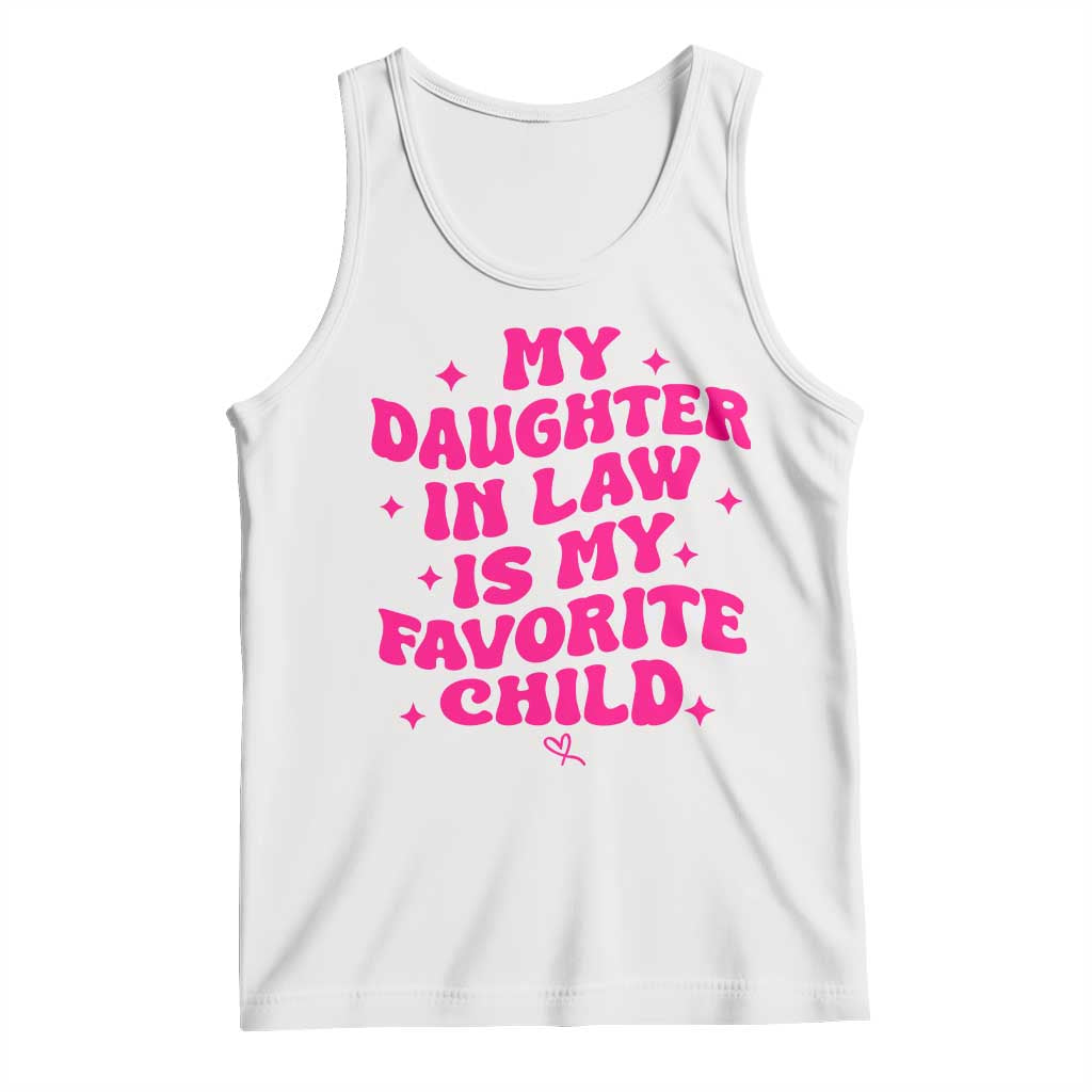 My Daughter in Law is My Favorite Child Tank Top Parents-In-Law Fathers Mothers Day Gifts TS10 White Print Your Wear