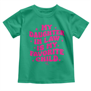 My Daughter in Law is My Favorite Child Toddler T Shirt Parents-In-Law Fathers Mothers Day Gifts