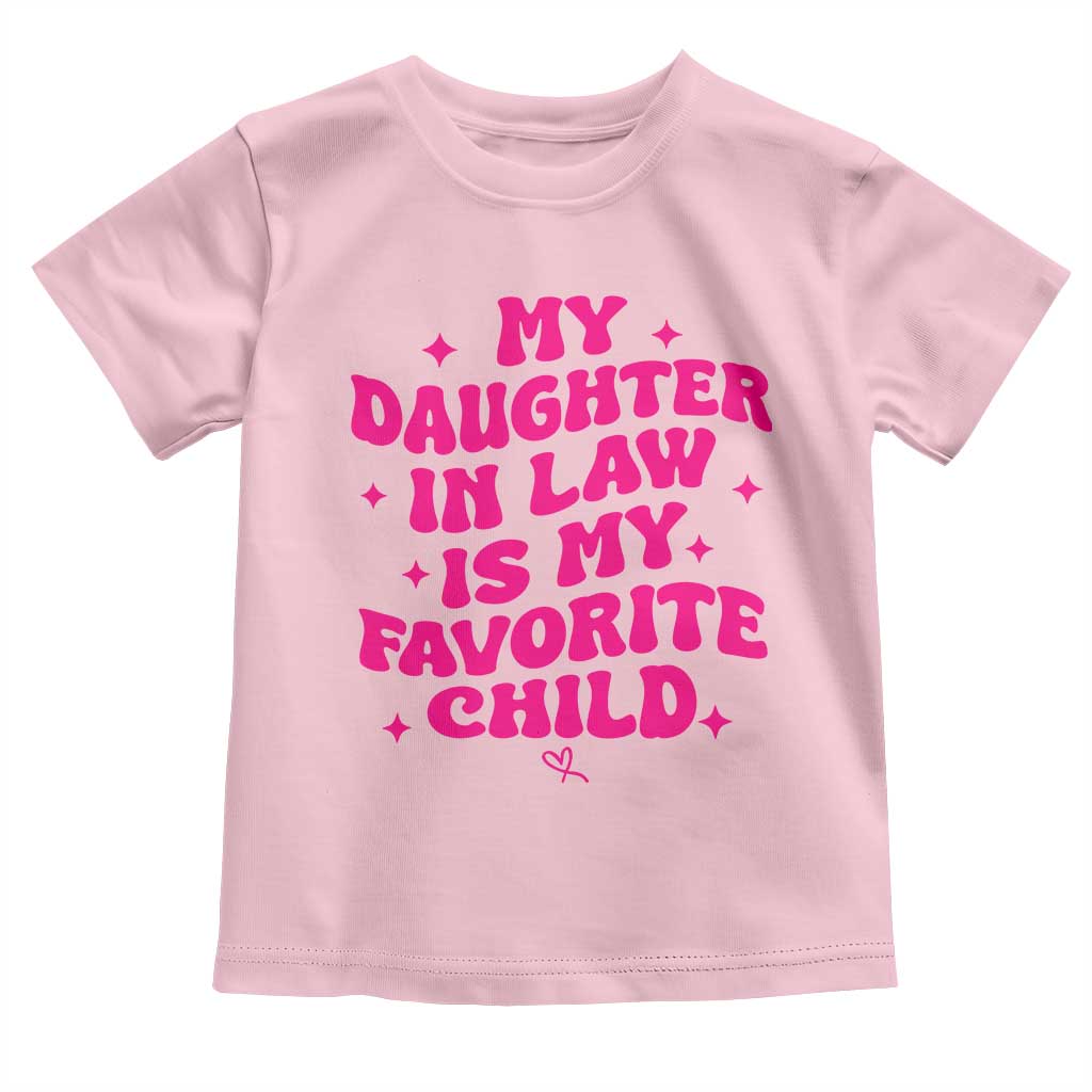 My Daughter in Law is My Favorite Child Toddler T Shirt Parents-In-Law Fathers Mothers Day Gifts