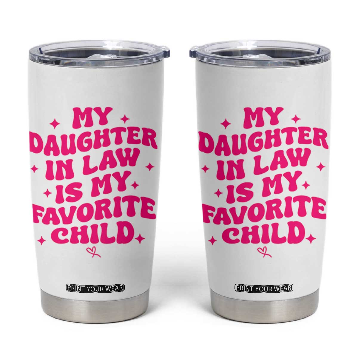 My Daughter in Law is My Favorite Child Tumbler Cup Parents-In-Law Fathers Mothers Day Gifts