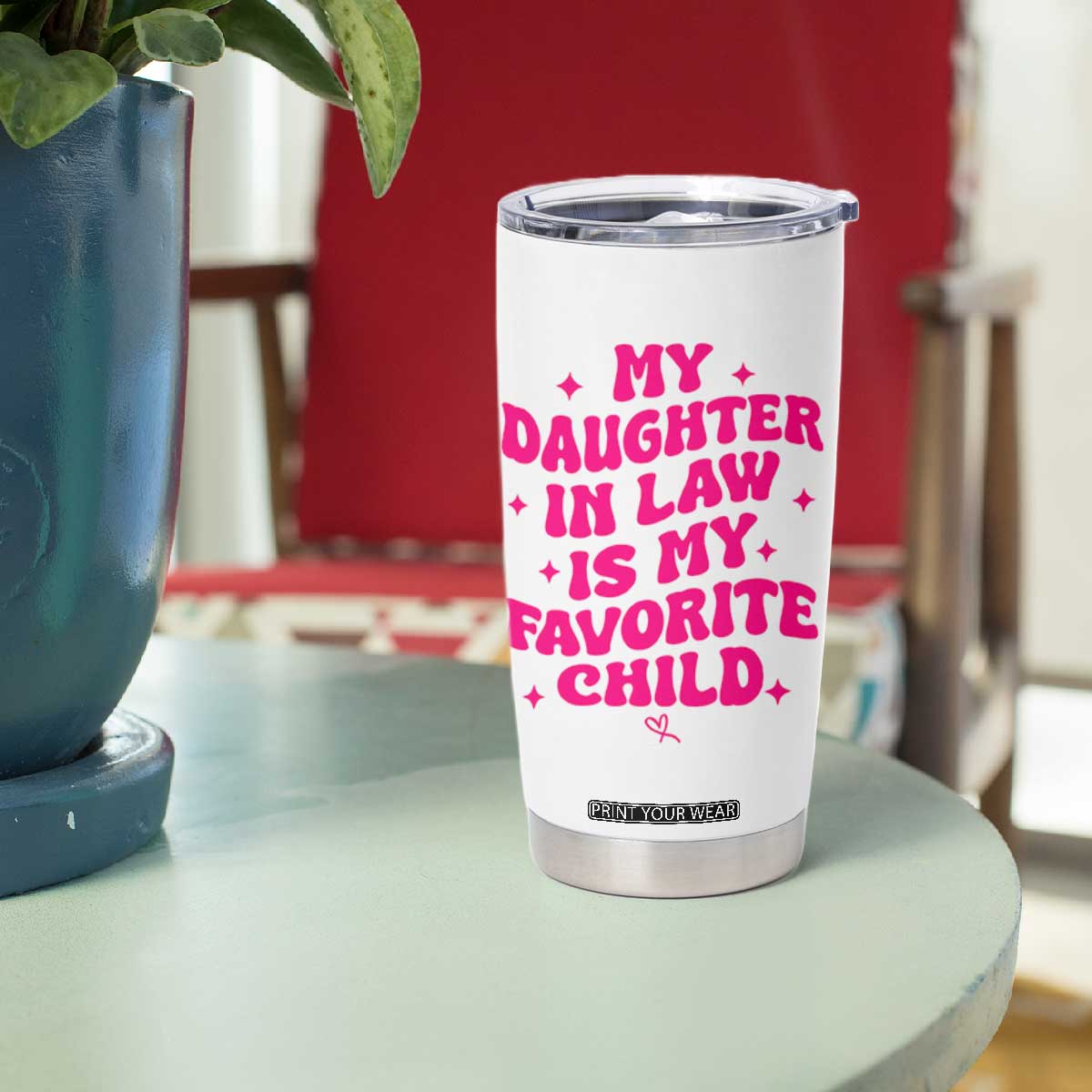 My Daughter in Law is My Favorite Child Tumbler Cup Parents-In-Law Fathers Mothers Day Gifts