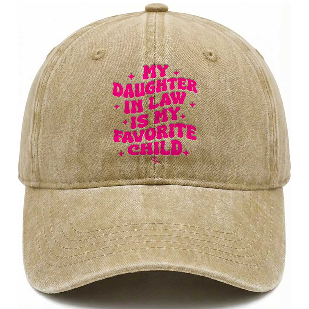 My Daughter in Law is My Favorite Child Washed Cotton Baseball Cap Parents-In-Law Fathers Mothers Day Gifts