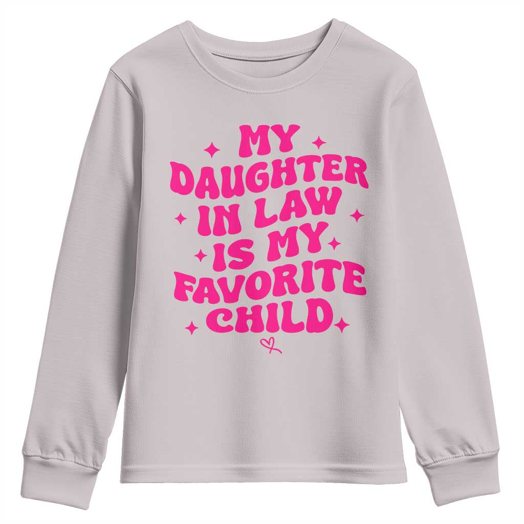 My Daughter in Law is My Favorite Child Youth Sweatshirt Parents-In-Law Fathers Mothers Day Gifts
