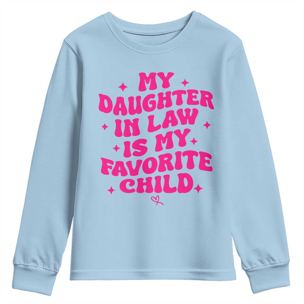 My Daughter in Law is My Favorite Child Youth Sweatshirt Parents-In-Law Fathers Mothers Day Gifts