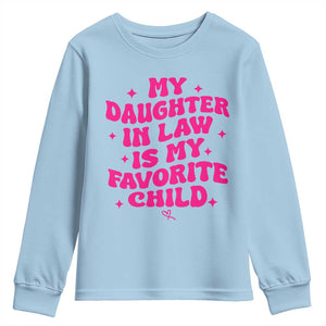 My Daughter in Law is My Favorite Child Youth Sweatshirt Parents-In-Law Fathers Mothers Day Gifts