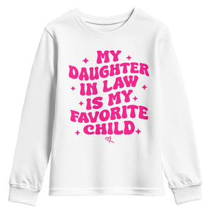 My Daughter in Law is My Favorite Child Youth Sweatshirt Parents-In-Law Fathers Mothers Day Gifts