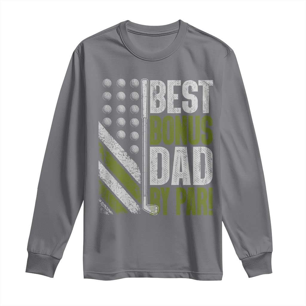 Best Bonus Dad By Par Long Sleeve Shirt Step Dad Golf American Flag Fathers Day Gift For Golfers TS10 Charcoal Print Your Wear