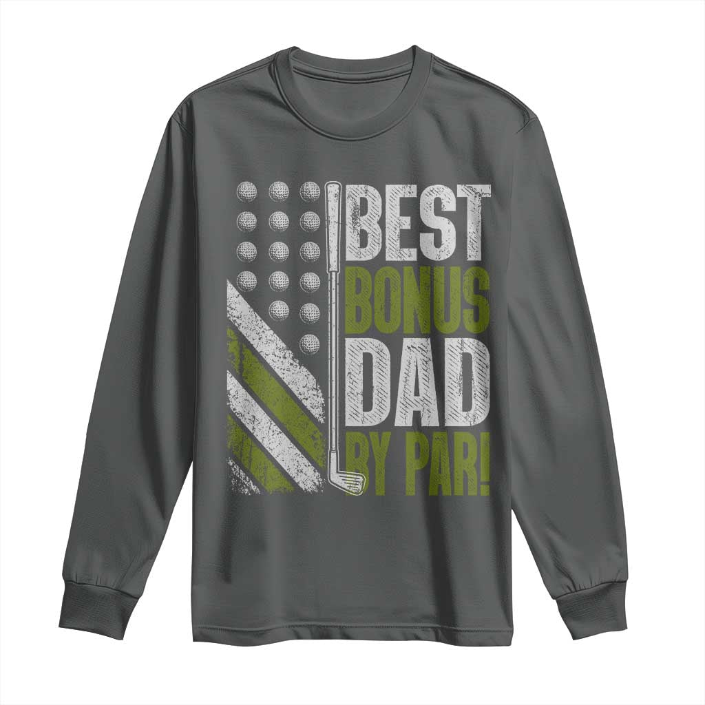 Best Bonus Dad By Par Long Sleeve Shirt Step Dad Golf American Flag Fathers Day Gift For Golfers TS10 Dark Heather Print Your Wear