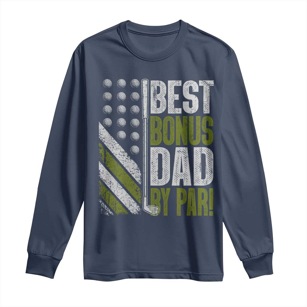 Best Bonus Dad By Par Long Sleeve Shirt Step Dad Golf American Flag Fathers Day Gift For Golfers TS10 Navy Print Your Wear