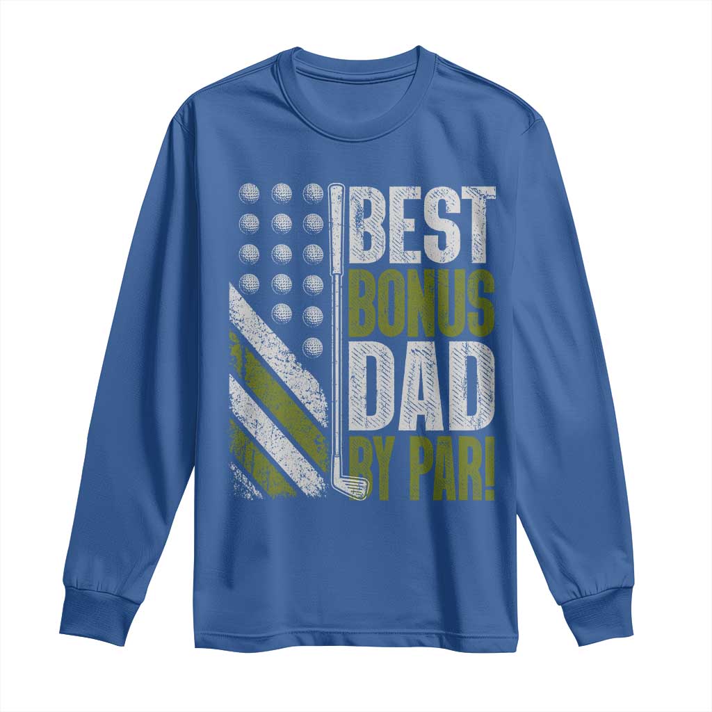 Best Bonus Dad By Par Long Sleeve Shirt Step Dad Golf American Flag Fathers Day Gift For Golfers TS10 Royal Blue Print Your Wear