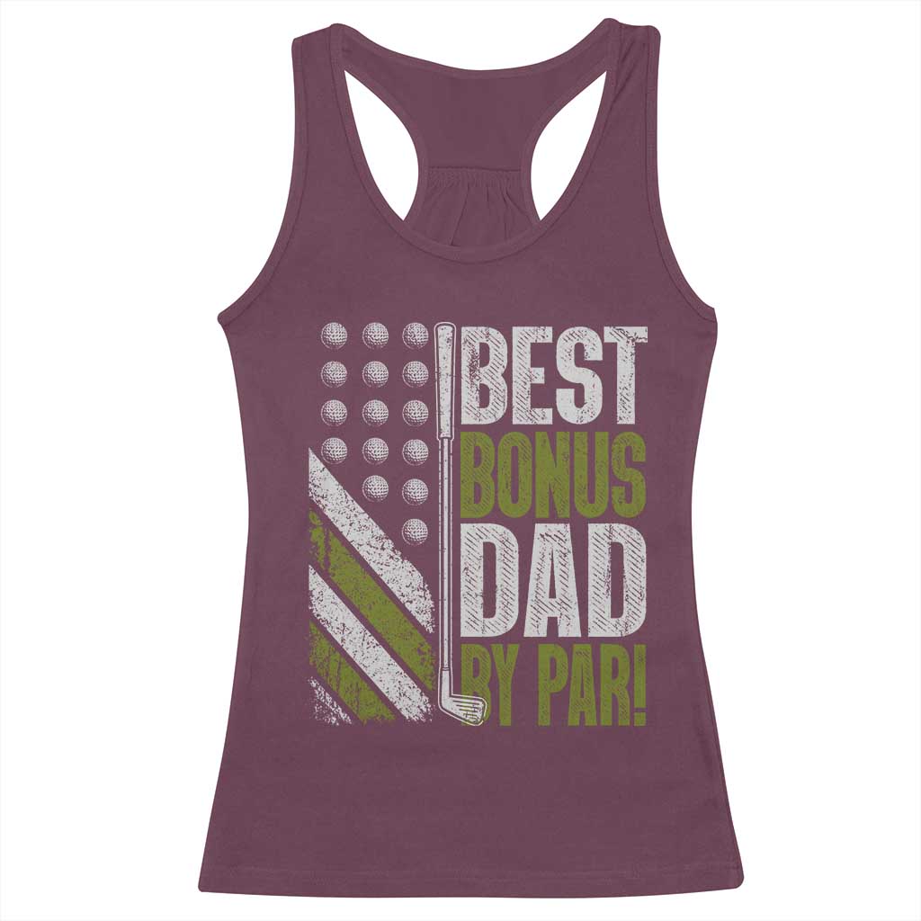 Best Bonus Dad By Par Racerback Tank Top Step Dad Golf American Flag Fathers Day Gift For Golfers TS10 Maroon Print Your Wear