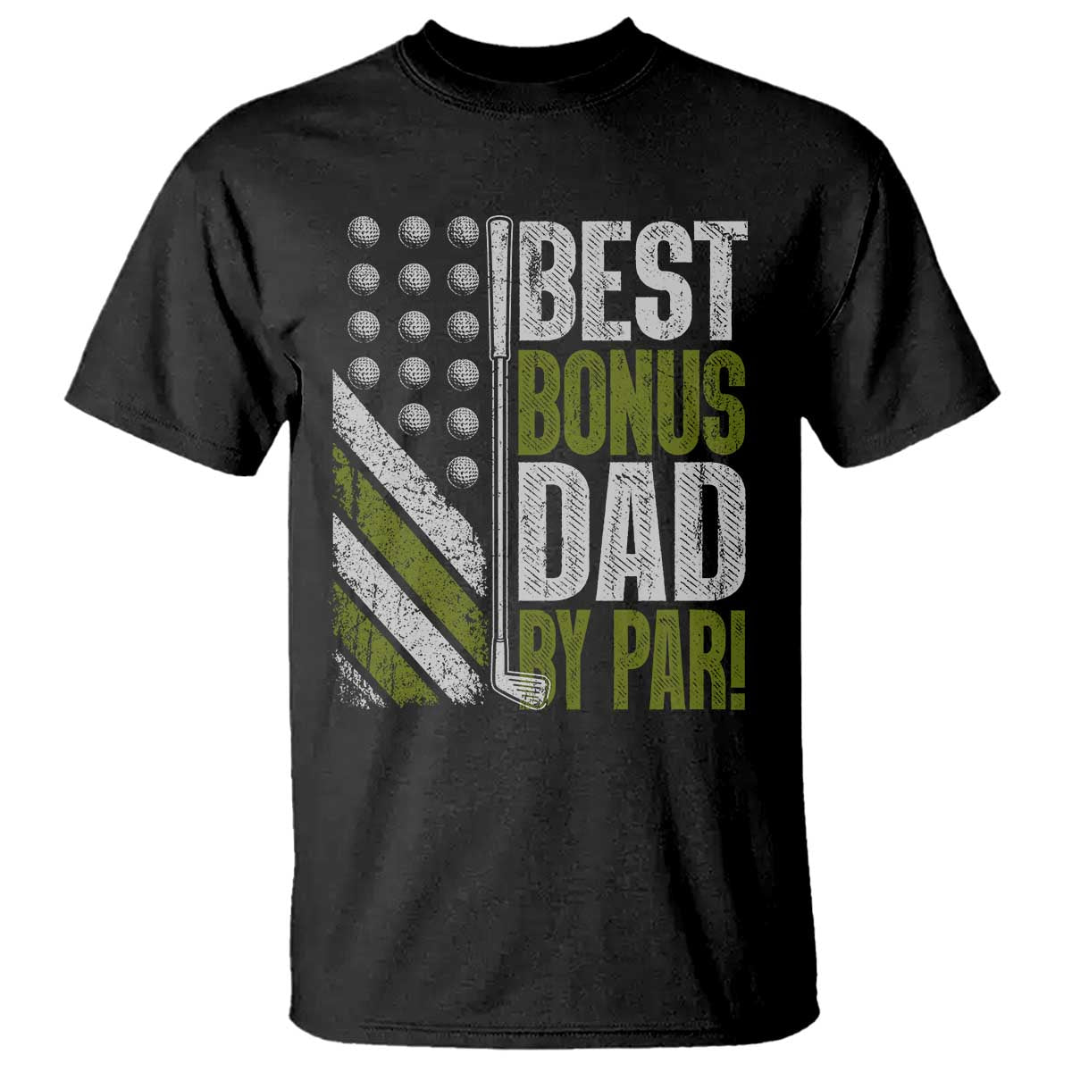Best Bonus Dad By Par T Shirt Step Dad Golf American Flag Fathers Day Gift For Golfers TS10 Black Print Your Wear
