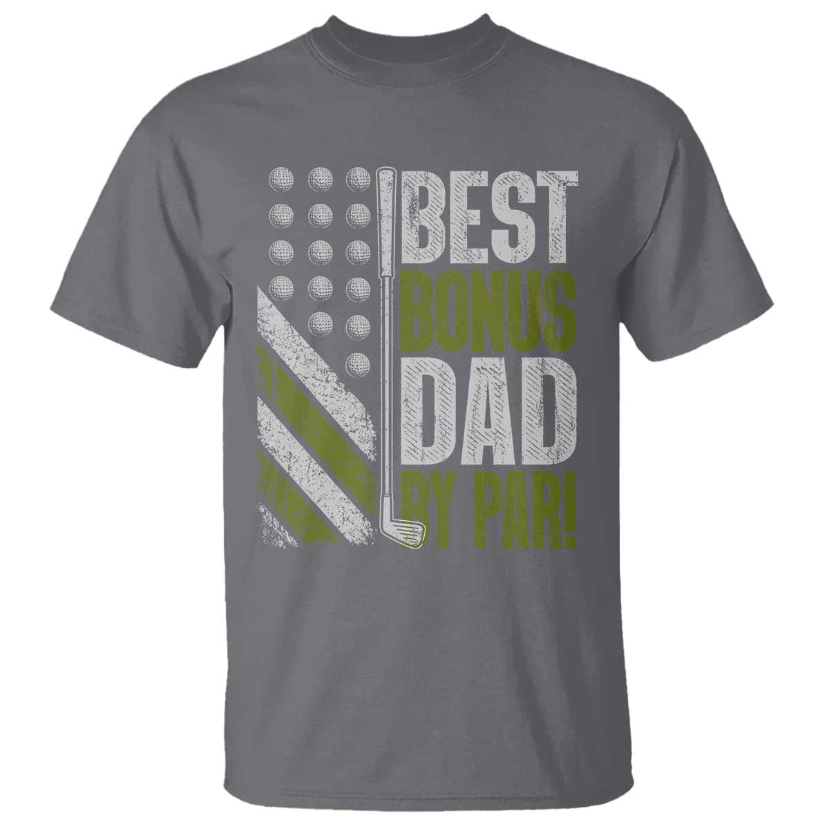 Best Bonus Dad By Par T Shirt Step Dad Golf American Flag Fathers Day Gift For Golfers TS10 Charcoal Print Your Wear
