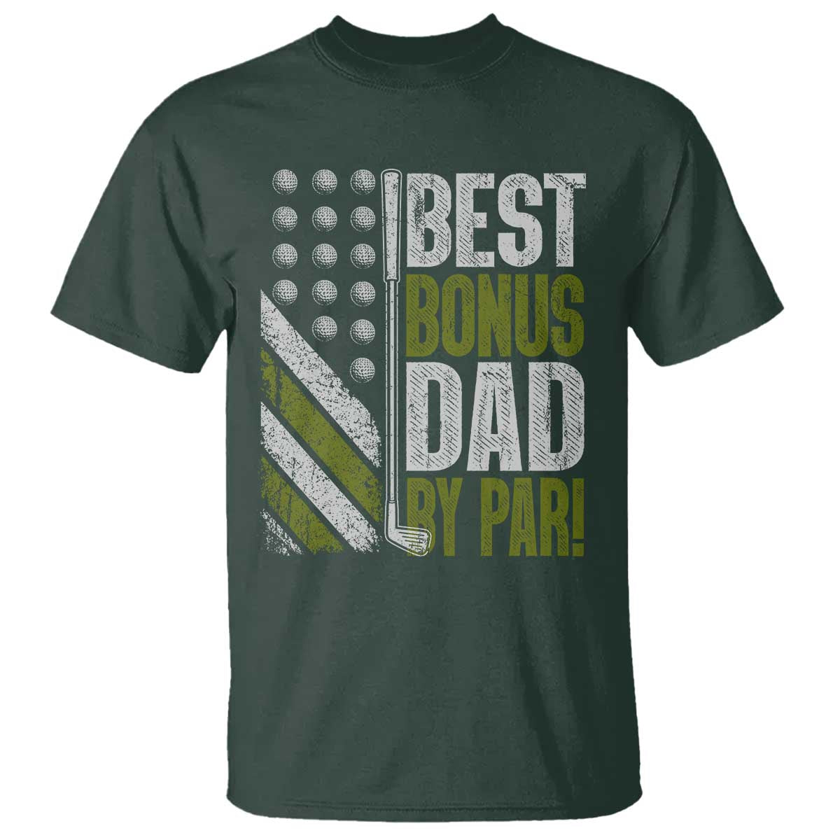 Best Bonus Dad By Par T Shirt Step Dad Golf American Flag Fathers Day Gift For Golfers TS10 Dark Forest Green Print Your Wear