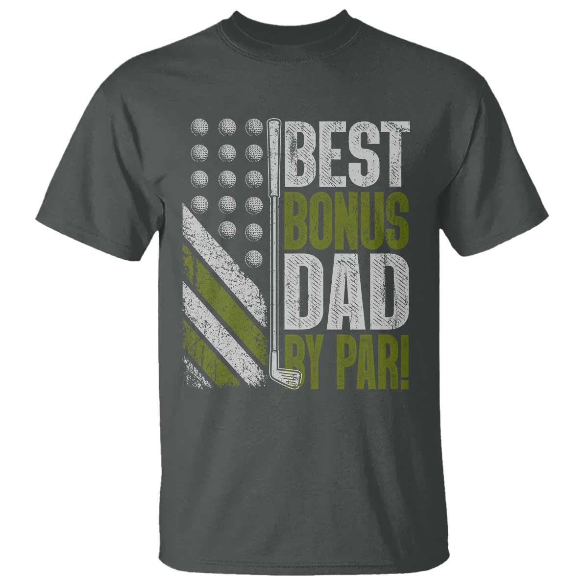 Best Bonus Dad By Par T Shirt Step Dad Golf American Flag Fathers Day Gift For Golfers TS10 Dark Heather Print Your Wear