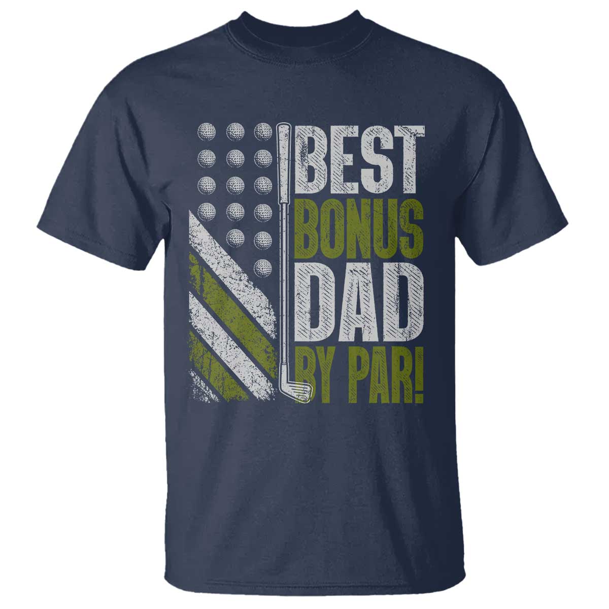 Best Bonus Dad By Par T Shirt Step Dad Golf American Flag Fathers Day Gift For Golfers TS10 Navy Print Your Wear