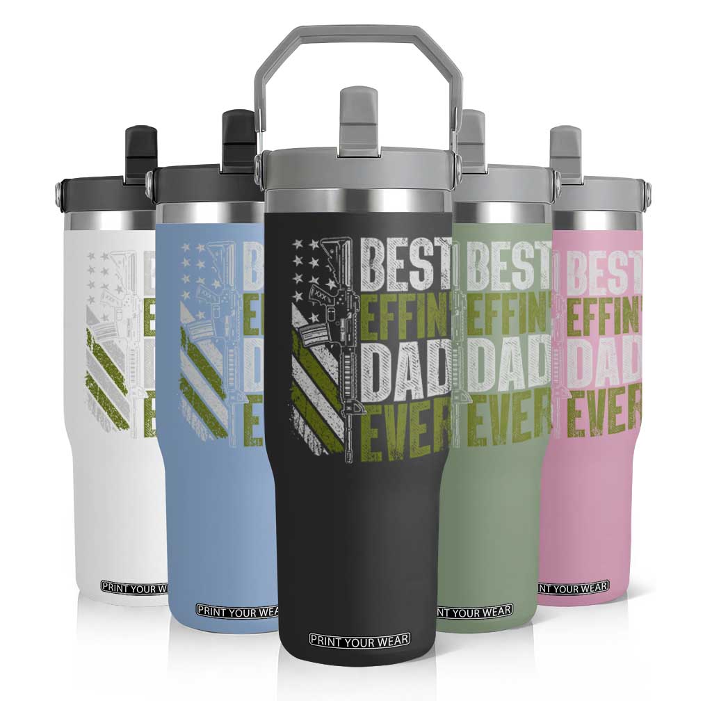 Best Effin Dad Ever Flip Straw Tumbler Fathers Day Daddy Gun American Flag TS10 Print Your Wear