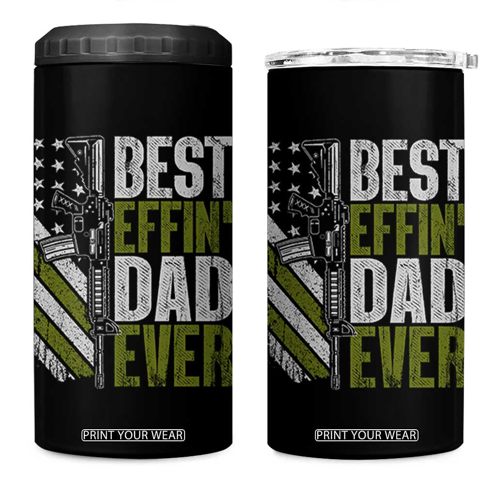Best Effin Dad Ever 4 in 1 Can Cooler Tumbler Fathers Day Daddy Gun American Flag TS10 One Size: 16 oz Black Print Your Wear