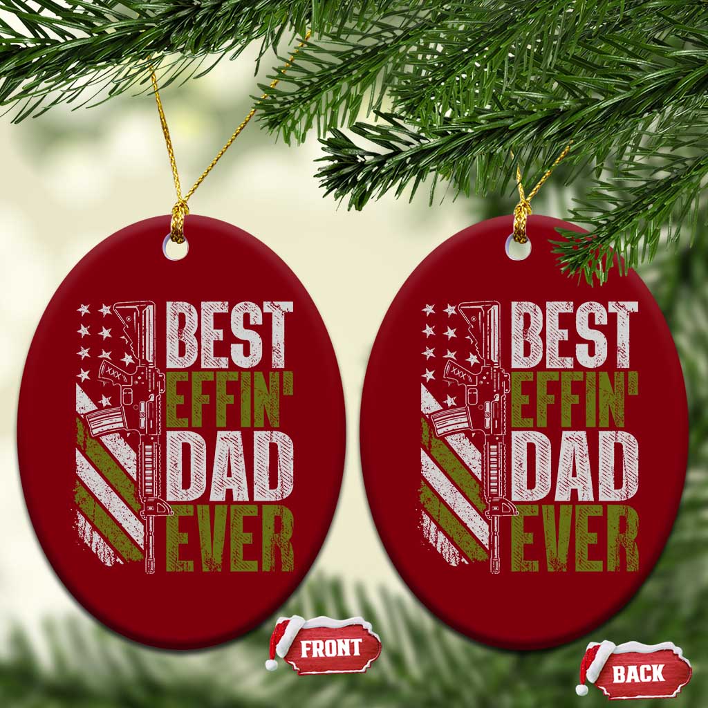 Best Effin Dad Ever Ceramic Ornament Fathers Day Daddy Gun American Flag TS10 Print Your Wear