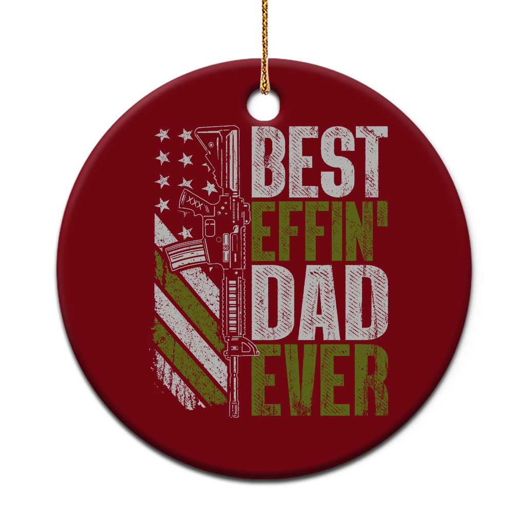 Best Effin Dad Ever Ceramic Ornament Fathers Day Daddy Gun American Flag TS10 1pc Red Print Your Wear