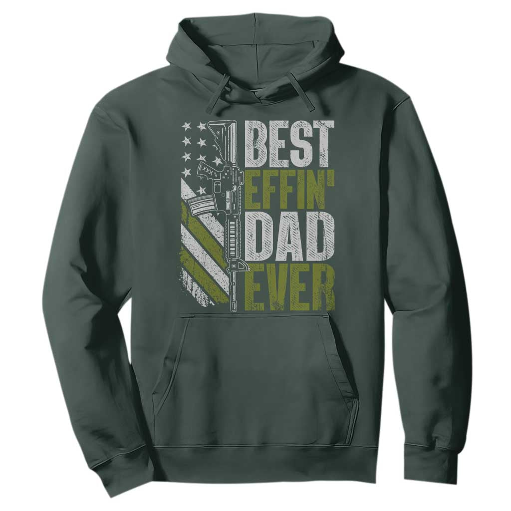 Best Effin Dad Ever Hoodie Fathers Day Daddy Gun American Flag TS10 Dark Forest Green Print Your Wear