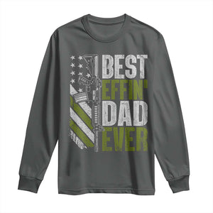 Best Effin Dad Ever Long Sleeve Shirt Fathers Day Daddy Gun American Flag TS10 Dark Heather Print Your Wear