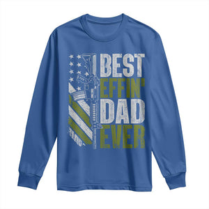 Best Effin Dad Ever Long Sleeve Shirt Fathers Day Daddy Gun American Flag TS10 Royal Blue Print Your Wear