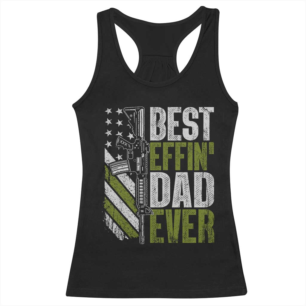 Best Effin Dad Ever Racerback Tank Top Fathers Day Daddy Gun American Flag TS10 Black Print Your Wear