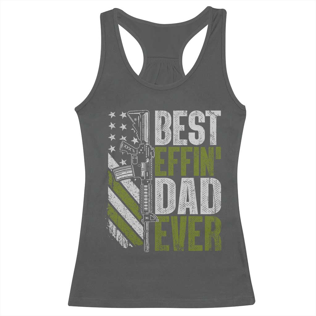 Best Effin Dad Ever Racerback Tank Top Fathers Day Daddy Gun American Flag TS10 Dark Heather Print Your Wear