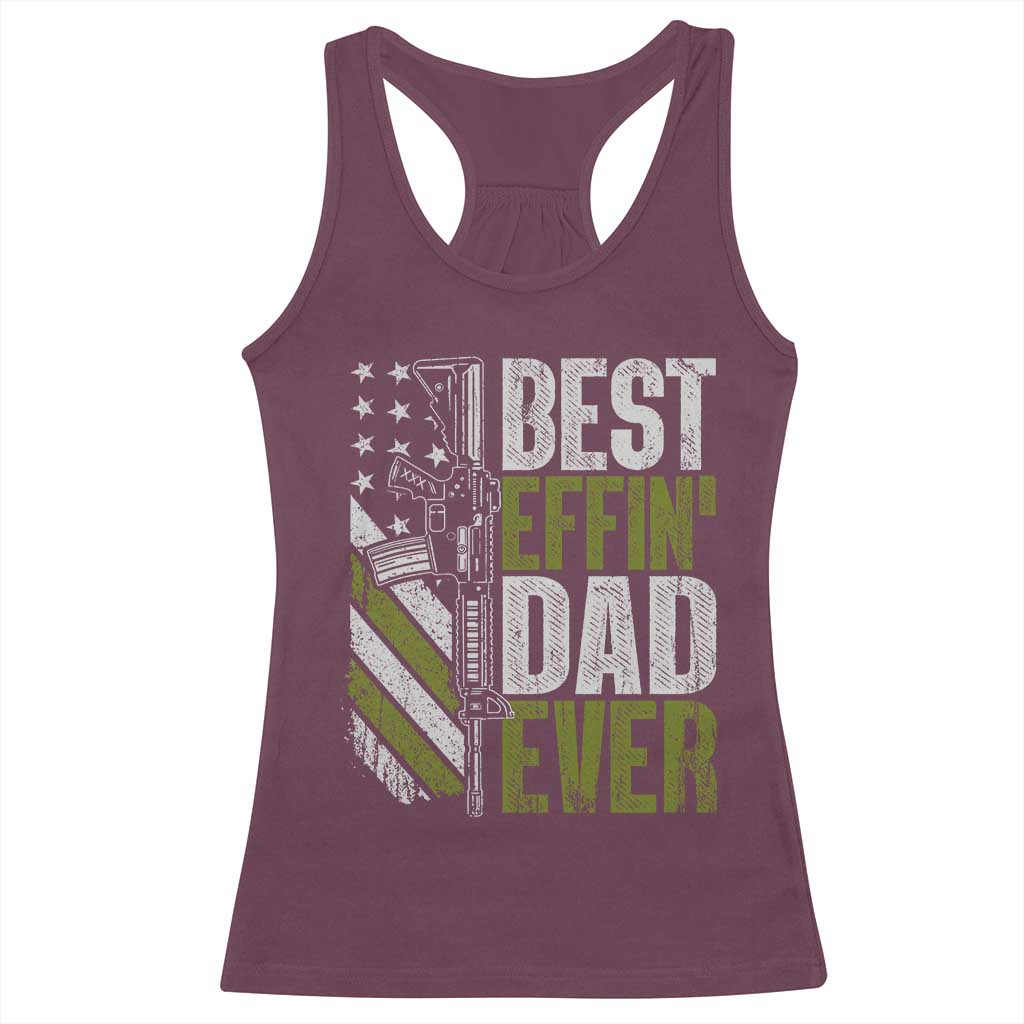 Best Effin Dad Ever Racerback Tank Top Fathers Day Daddy Gun American Flag TS10 Maroon Print Your Wear