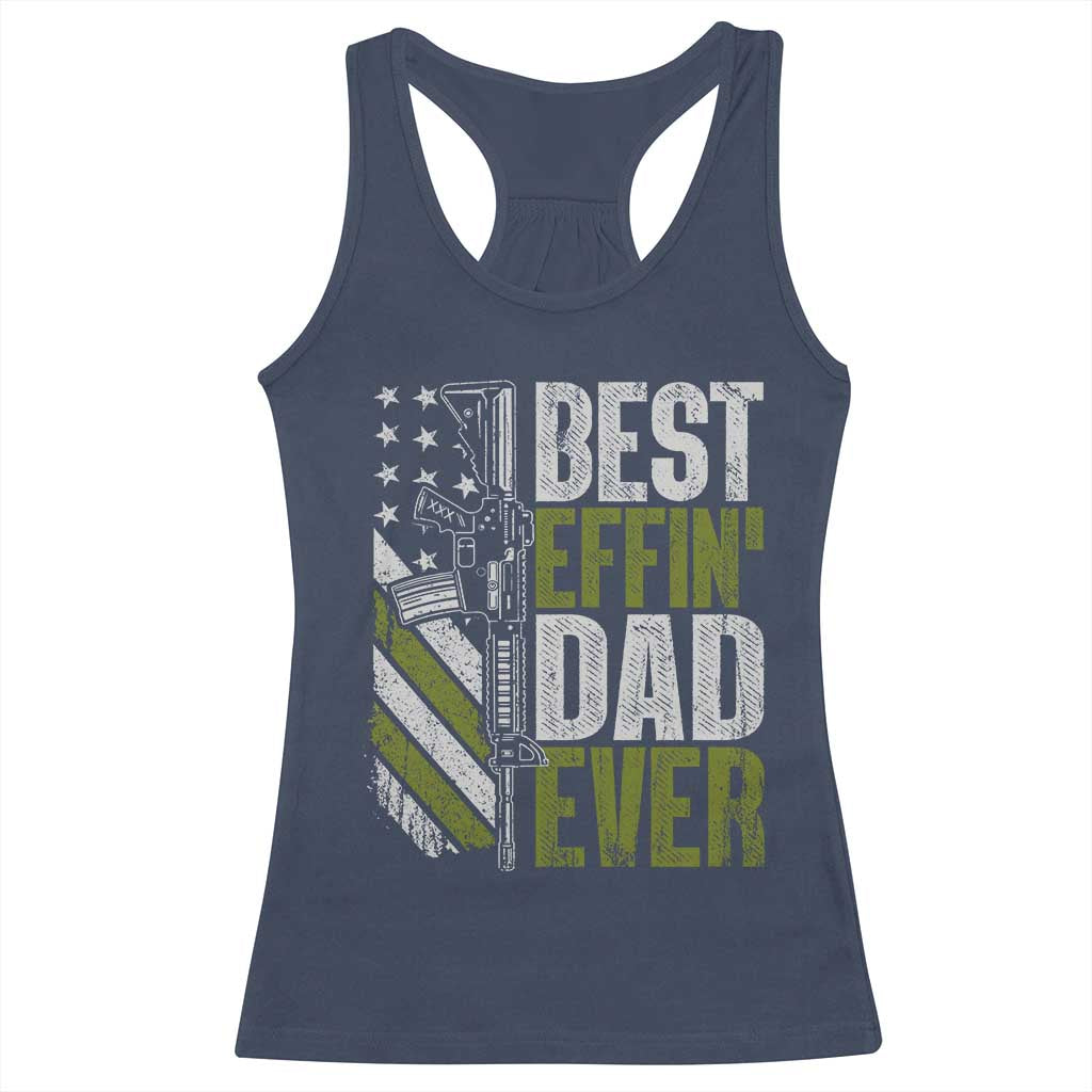 Best Effin Dad Ever Racerback Tank Top Fathers Day Daddy Gun American Flag TS10 Navy Print Your Wear