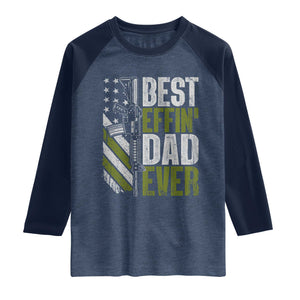 Best Effin Dad Ever Raglan Shirt Fathers Day Daddy Gun American Flag TS10 Heather Denim Navy Print Your Wear