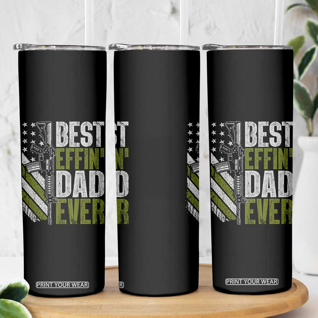 Best Effin Dad Ever Skinny Tumbler Fathers Day Daddy Gun American Flag TS10 Print Your Wear