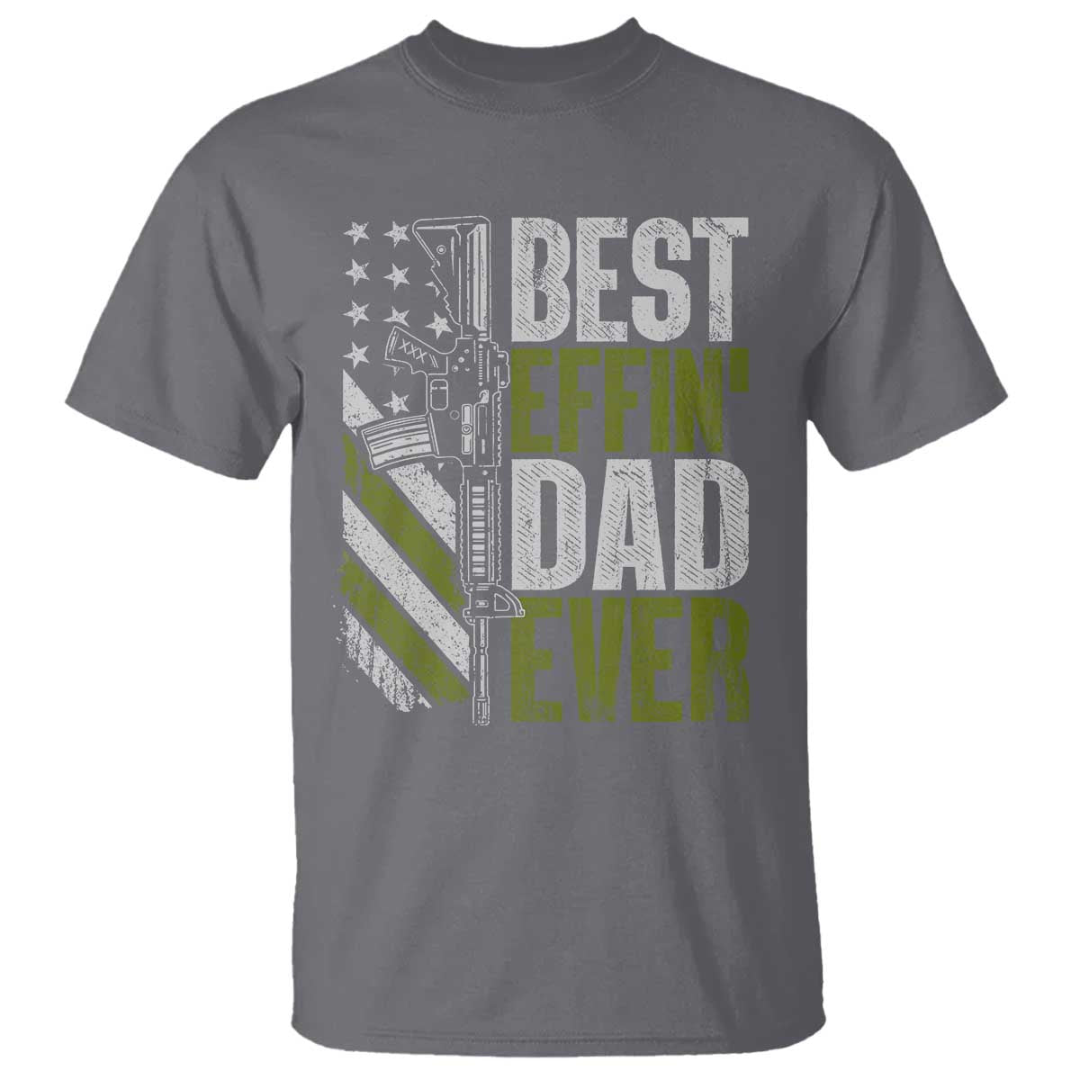 Best Effin Dad Ever T Shirt Fathers Day Daddy Gun American Flag TS10 Charcoal Print Your Wear