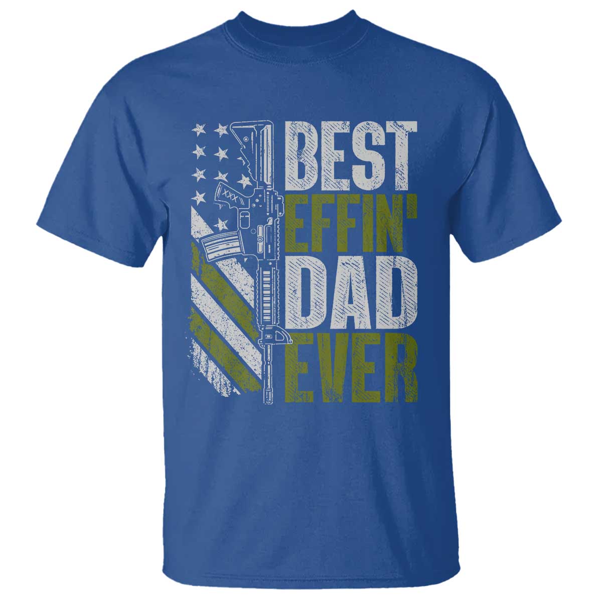 Best Effin Dad Ever T Shirt Fathers Day Daddy Gun American Flag TS10 Royal Blue Print Your Wear
