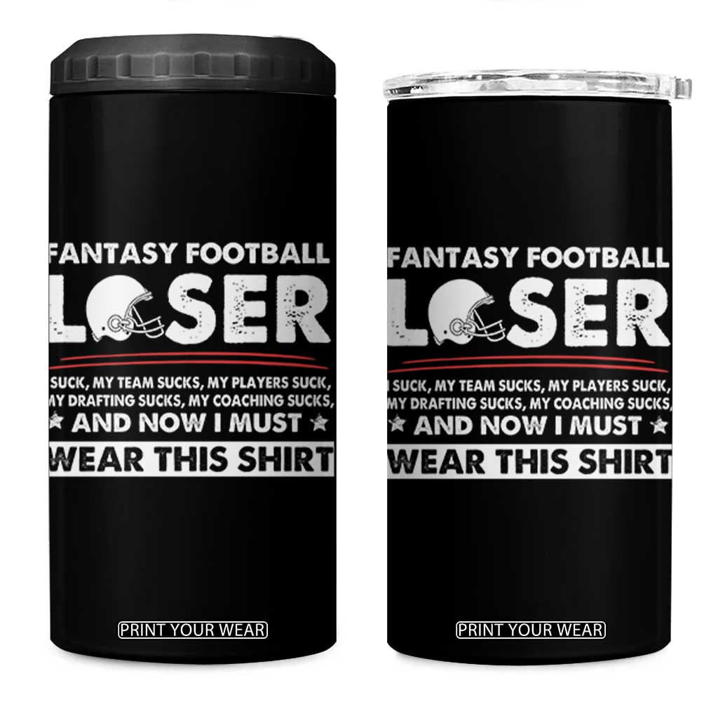 I Suck at Fantasy Football 4 in 1 Can Cooler Tumbler Funny Loser Commissioner Draft Party Commish FFL TS10 One Size: 16 oz Black Print Your Wear
