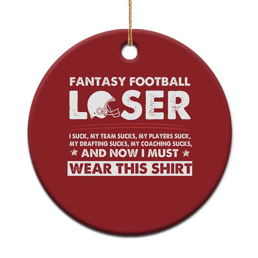 I Suck at Fantasy Football Christmas Ceramic Ornament Funny Loser Commissioner Draft Party Commish FFL TS10 Print Your Wear