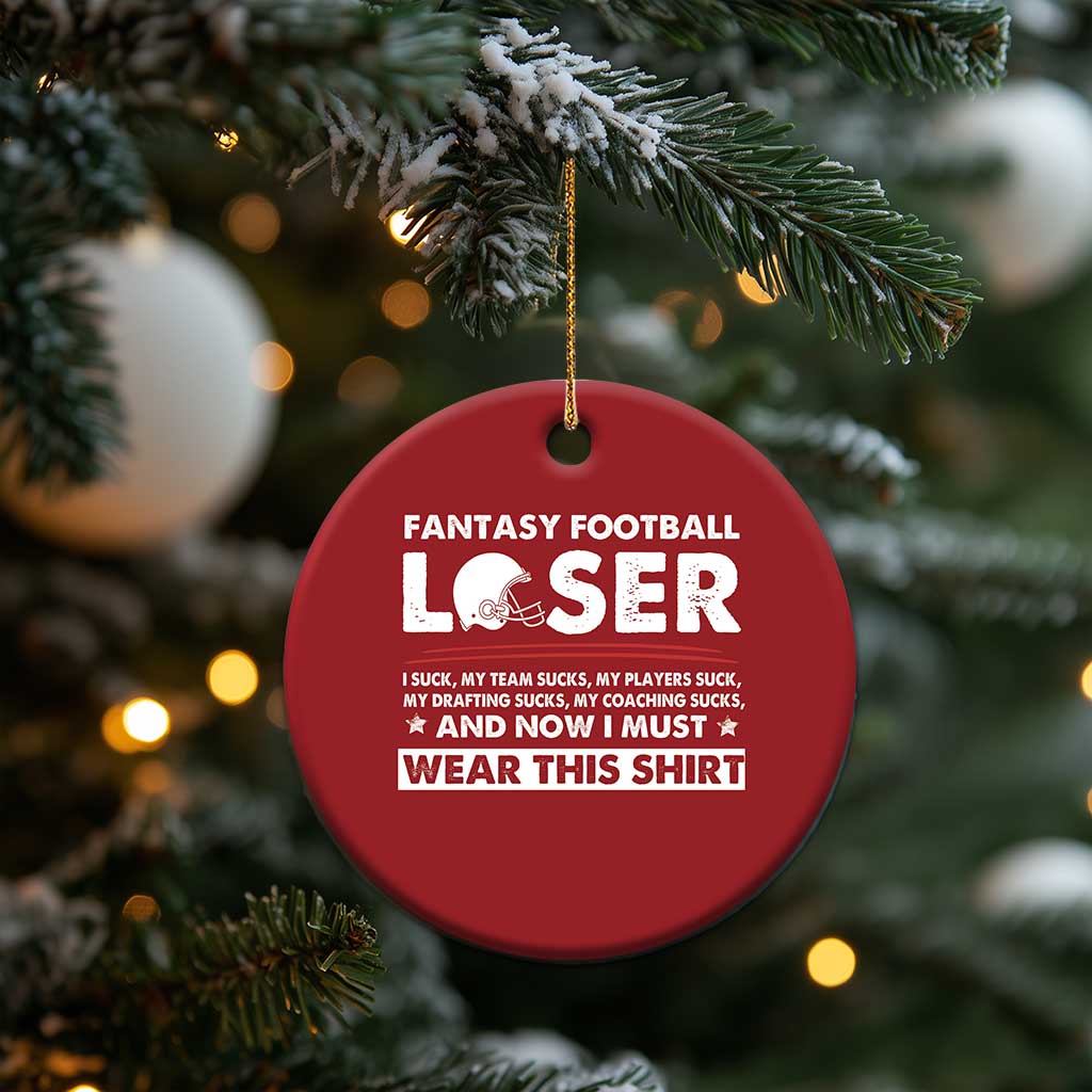 I Suck at Fantasy Football Christmas Ceramic Ornament Funny Loser Commissioner Draft Party Commish FFL TS10 Print Your Wear