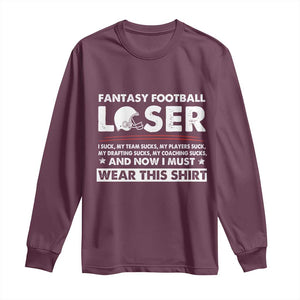 I Suck at Fantasy Football Long Sleeve Shirt Funny Loser Commissioner Draft Party Commish FFL TS10 Maroon Print Your Wear