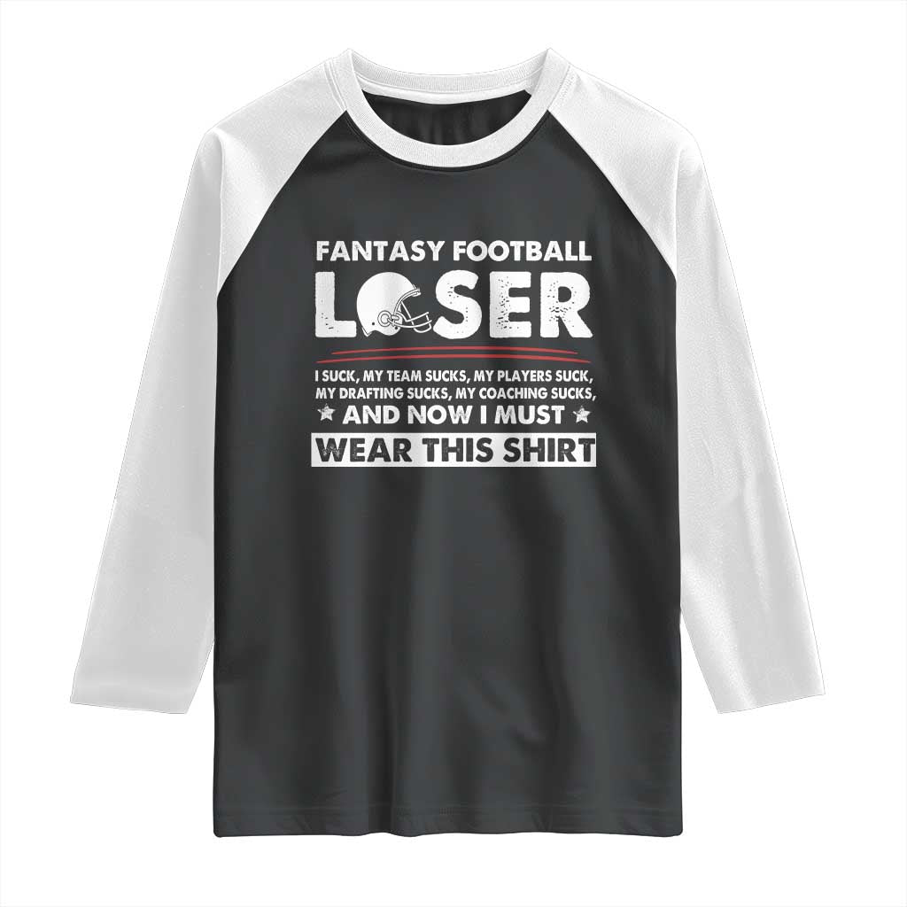 I Suck at Fantasy Football Raglan Shirt Funny Loser Commissioner Draft Party Commish FFL TS10 Black White Print Your Wear