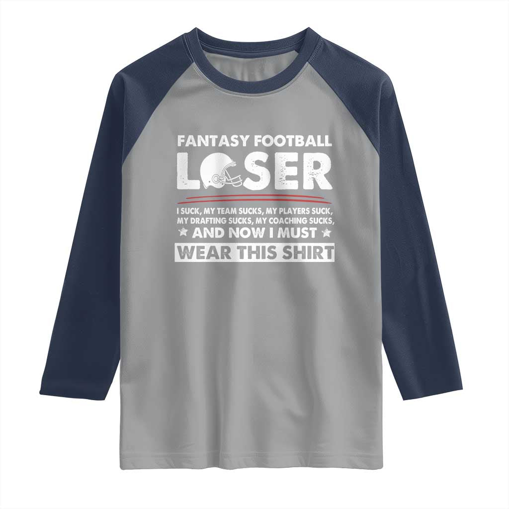 I Suck at Fantasy Football Raglan Shirt Funny Loser Commissioner Draft Party Commish FFL TS10 Sport Gray Navy Print Your Wear