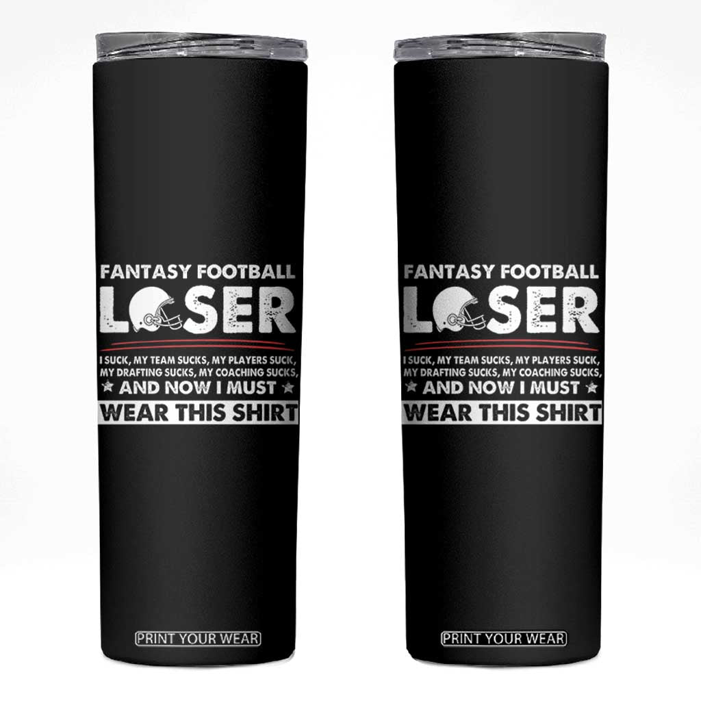I Suck at Fantasy Football Skinny Tumbler Funny Loser Commissioner Draft Party Commish FFL TS10 Black Print Your Wear