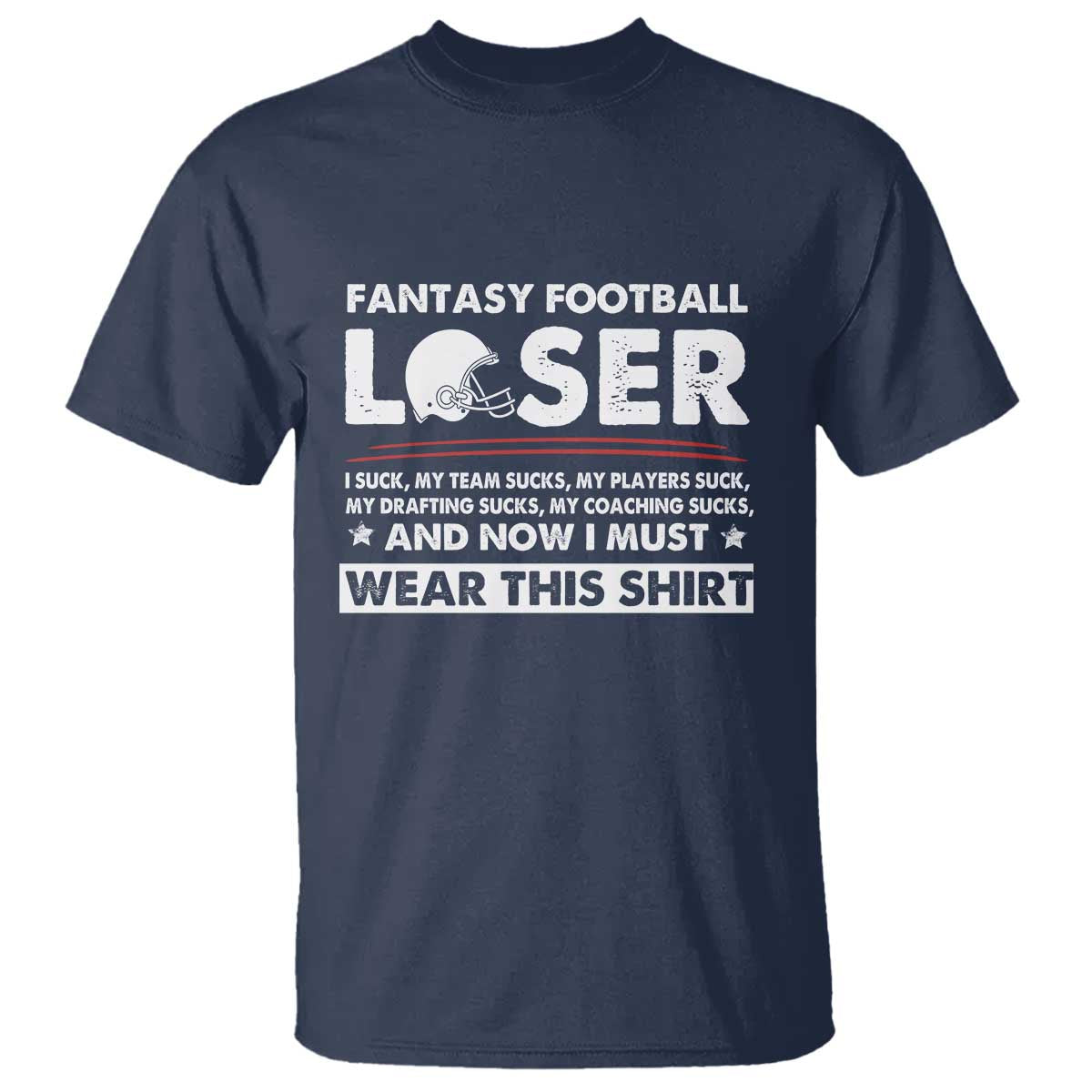 I Suck at Fantasy Football T Shirt Funny Loser Commissioner Draft Party Commish FFL TS10 Navy Print Your Wear