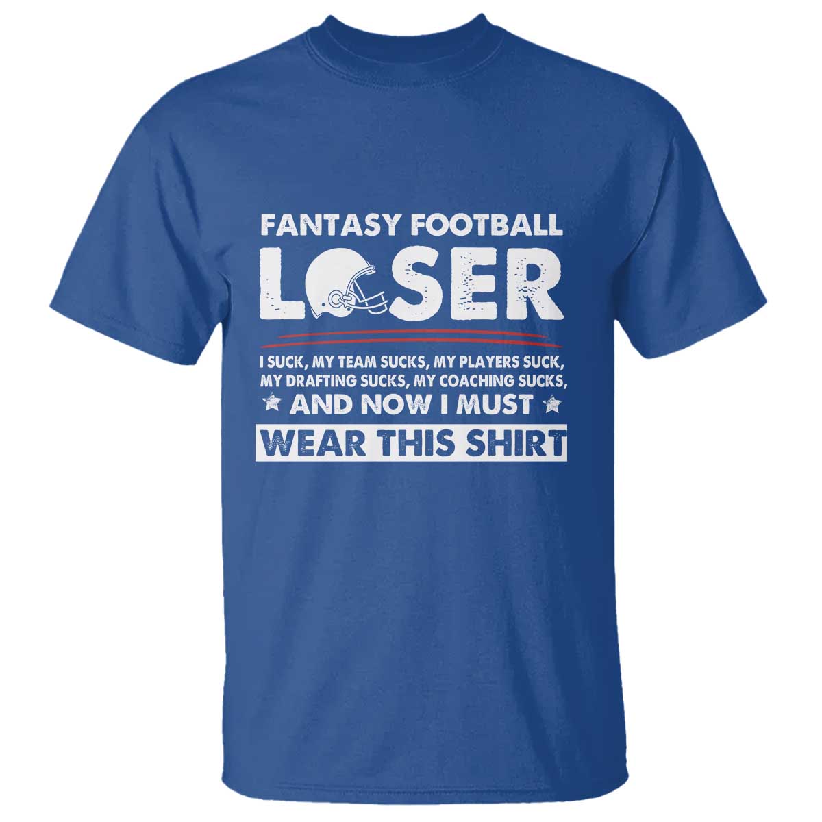 I Suck at Fantasy Football T Shirt Funny Loser Commissioner Draft Party Commish FFL TS10 Royal Blue Print Your Wear