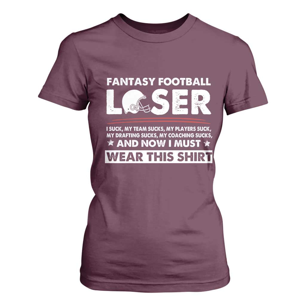 I Suck at Fantasy Football T Shirt For Women Funny Loser Commissioner Draft Party Commish FFL TS10 Maroon Print Your Wear