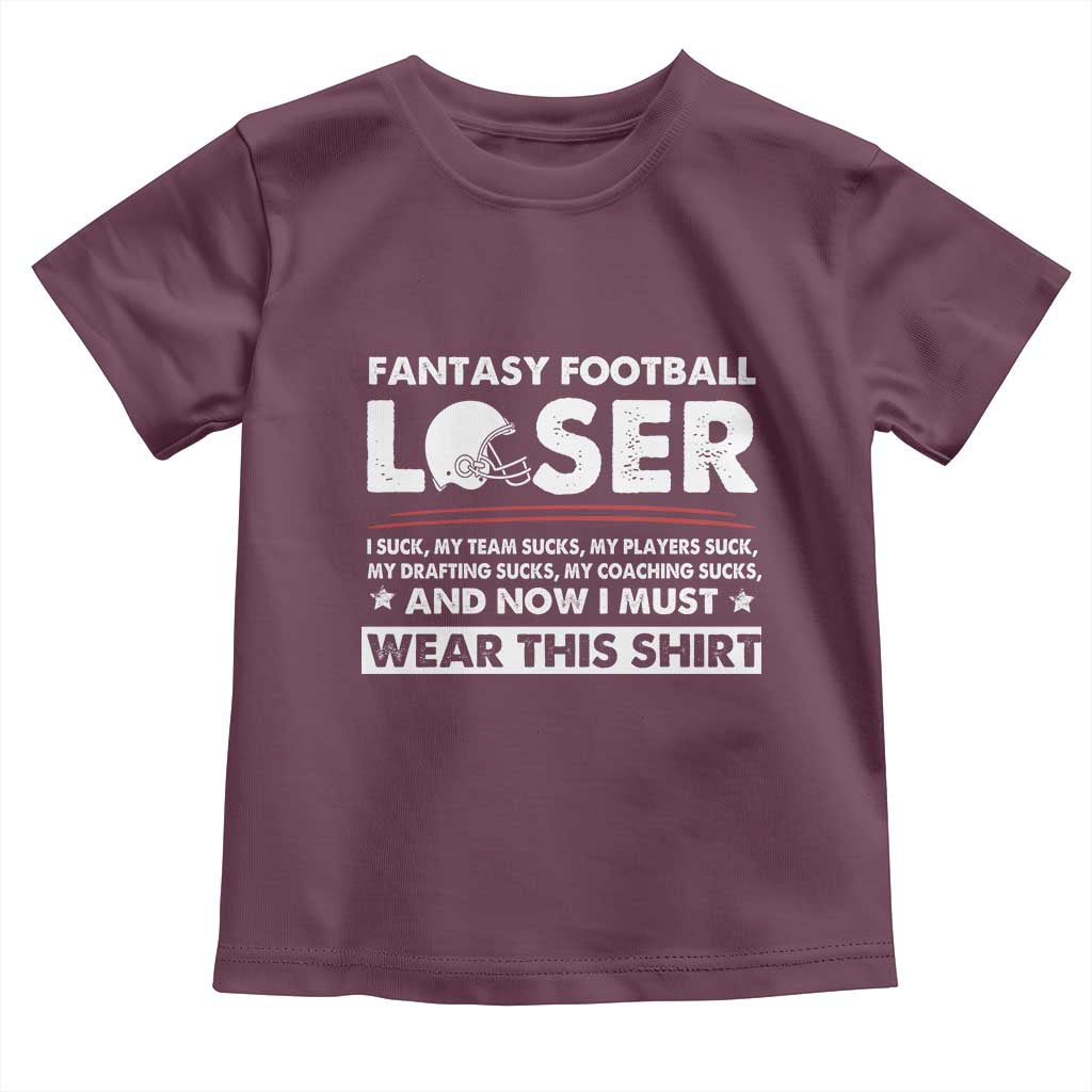 I Suck at Fantasy Football Toddler T Shirt Funny Loser Commissioner Draft Party Commish FFL TS10 Maroon Print Your Wear