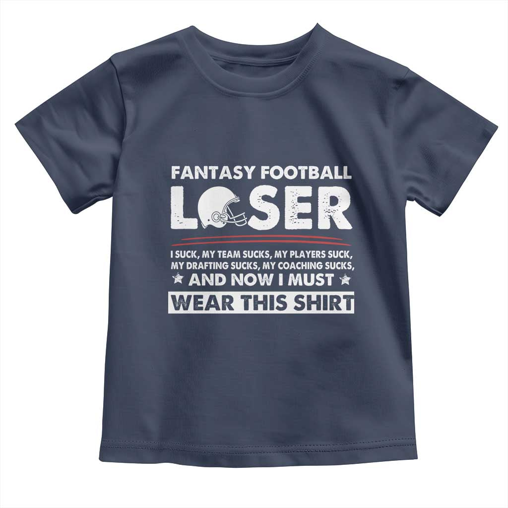 I Suck at Fantasy Football Toddler T Shirt Funny Loser Commissioner Draft Party Commish FFL TS10 Navy Print Your Wear