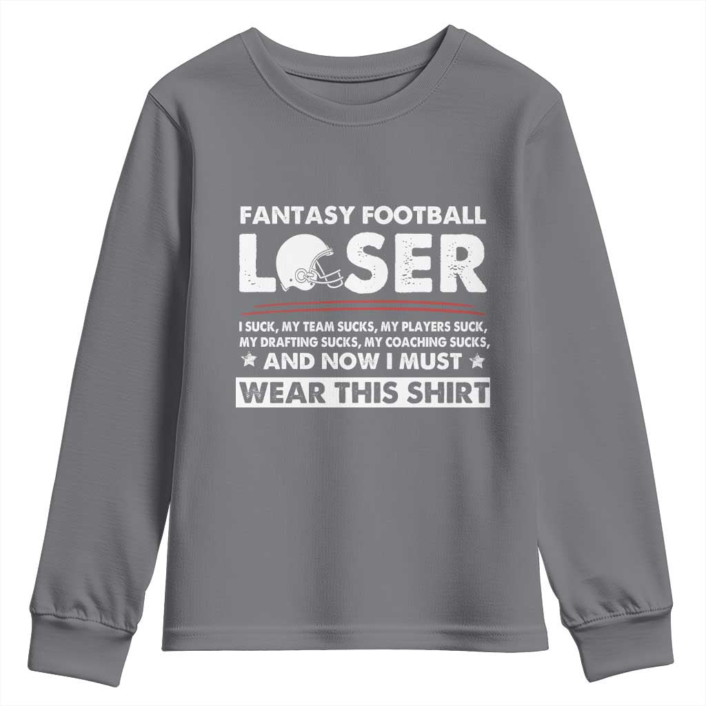I Suck at Fantasy Football Youth Sweatshirt Funny Loser Commissioner Draft Party Commish FFL TS10 Charcoal Print Your Wear