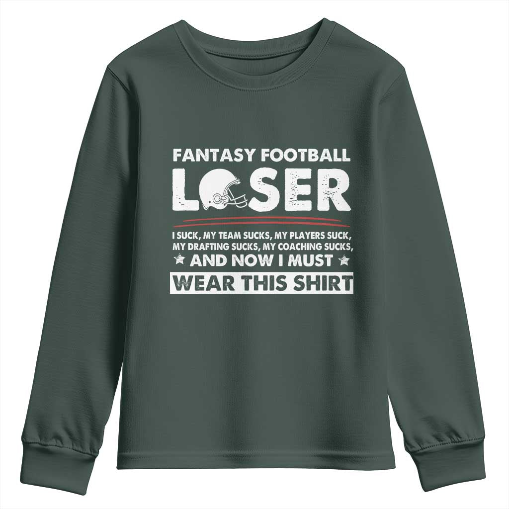 I Suck at Fantasy Football Youth Sweatshirt Funny Loser Commissioner Draft Party Commish FFL TS10 Dark Forest Green Print Your Wear